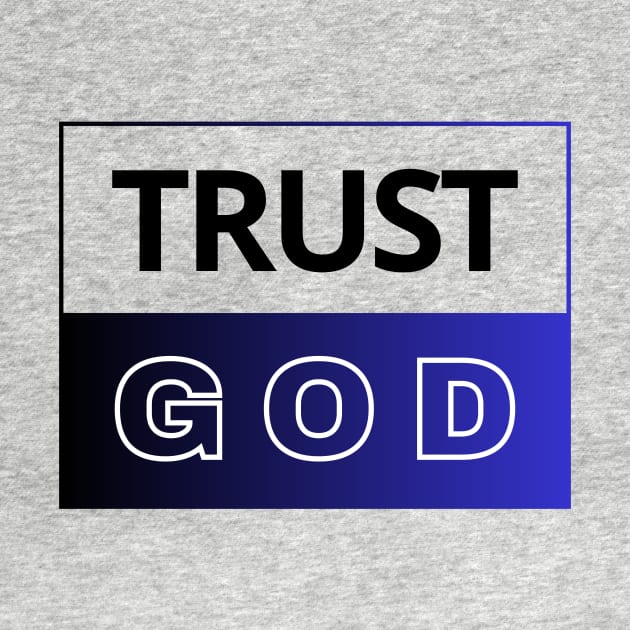 Trust God | Christian by All Things Gospel